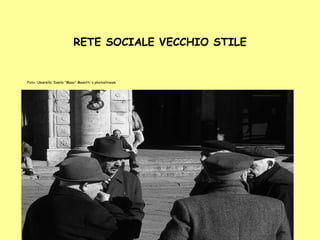 RETE SOCIALE VECCHIO STILE Foto: Umarells, Danilo "Maso" Masotti's photostream    