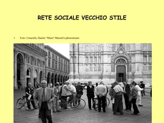 RETE SOCIALE VECCHIO STILE Foto: Umarells, Danilo "Maso" Masotti's photostream 