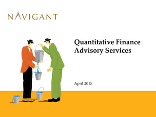 Quantitative Finance
Advisory Services
April 2015
 