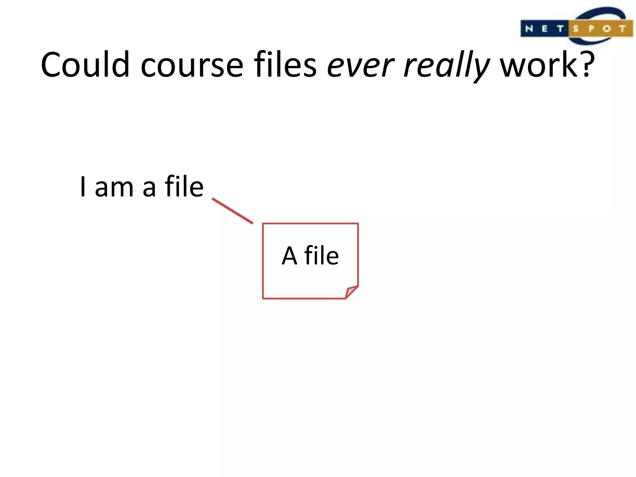 Could course files ever really work?I am a fileA file