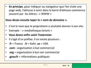 Ouvrir le
navigateur
@telier 10
De votre accueil « Bureau »
double clic gauche sur l’icone du
navigateur
 