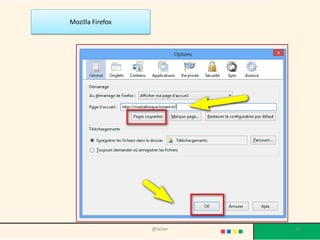 La page d’accueil
d’Internet Explorer
@telier 30
Pour la grande majorité des navigateurs, l'interface utilisateur est
composée d'une zone d'affichage gérée sous forme d'onglets, d'une
barre de menus déroulants, d'une barre d'outils et d'une barre d'état.
 