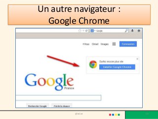 Un autre navigateur :
Google Chrome
@telier 59
 