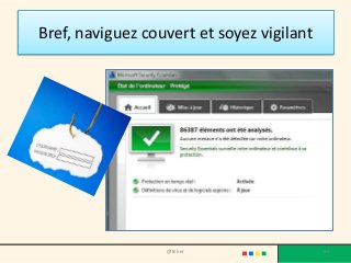 Bref, naviguez couvert et soyez vigilant
@telier 82
 