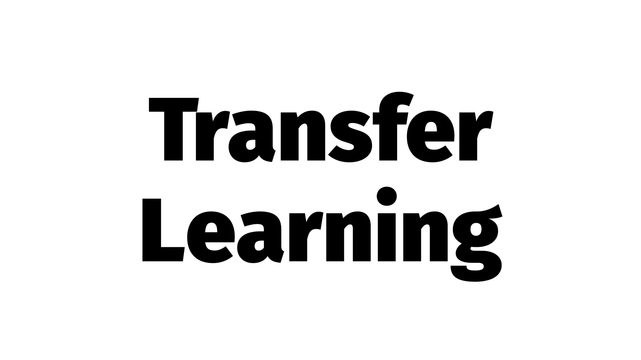 Transfer
Learning
 