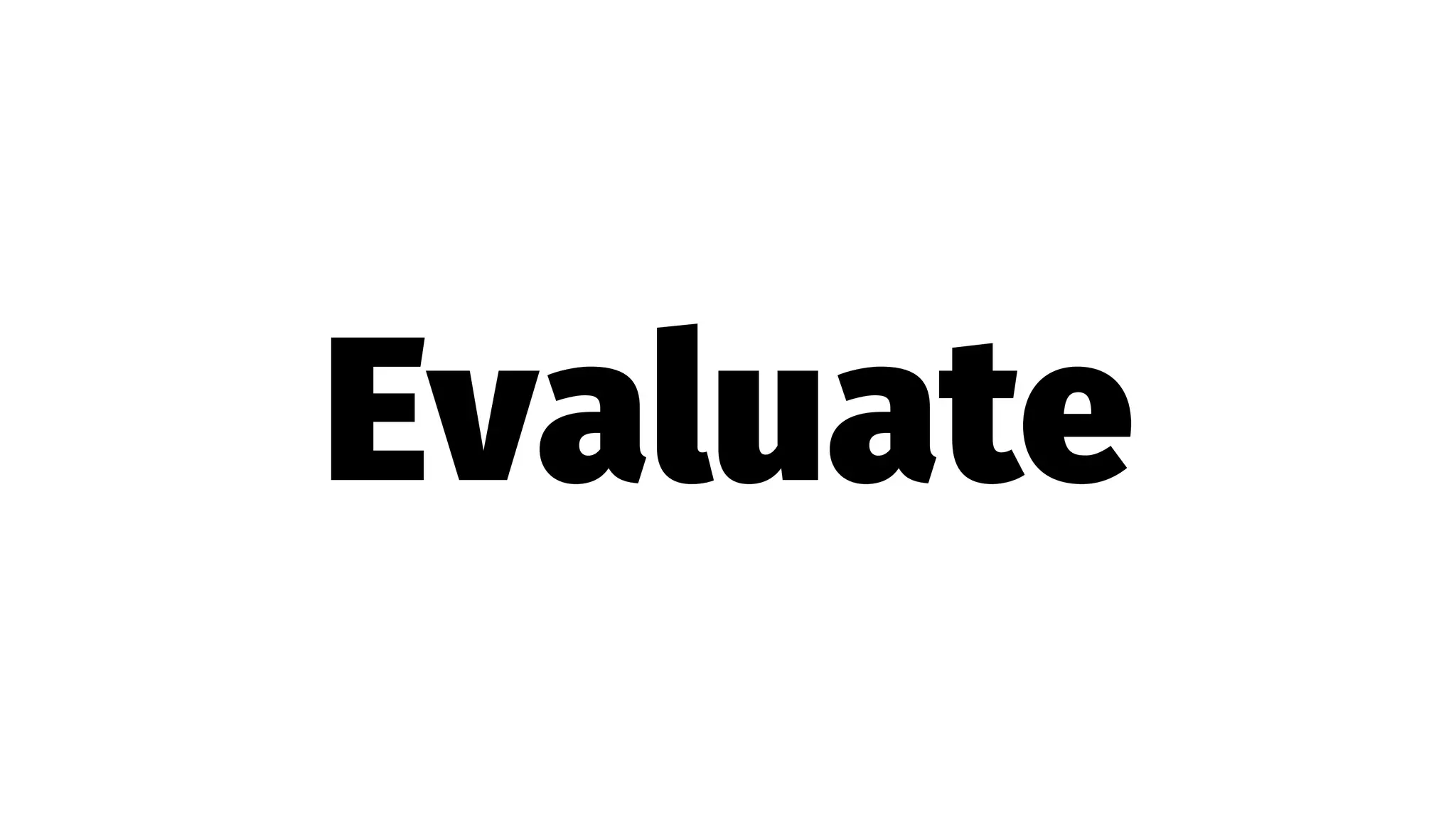 Evaluate
 
