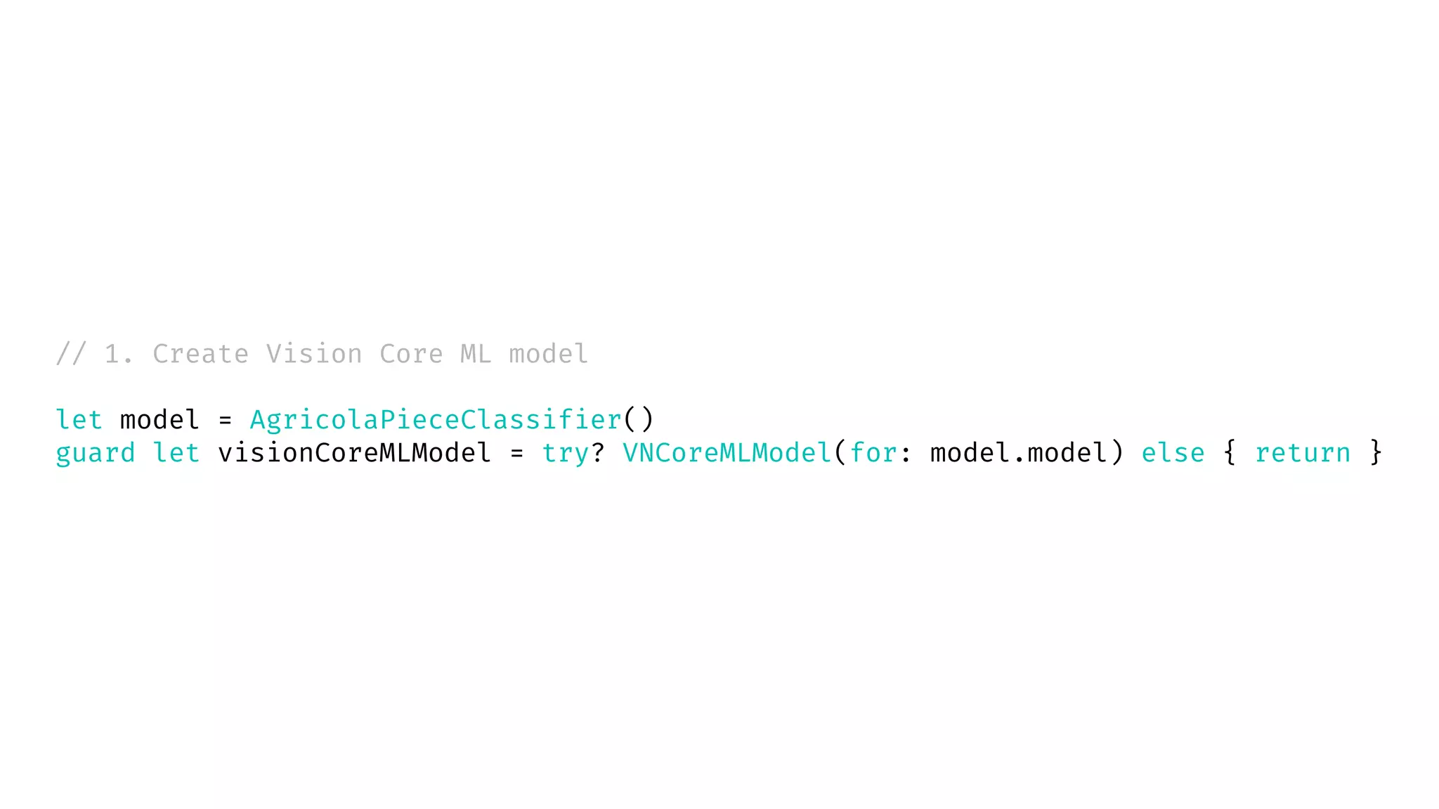 // 1. Create Vision Core ML model
let model = AgricolaPieceClassifier()
guard let visionCoreMLModel = try? VNCoreMLModel(for: model.model) else { return }
 