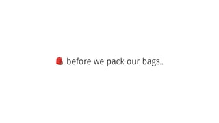 !
before we pack our bags..
 
