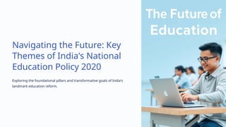 Navigating the Future: Key Themes of India's National Education Policy ...