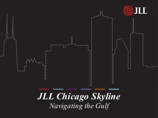 JLL Chicago Skyline
Navigating the Gulf
 
