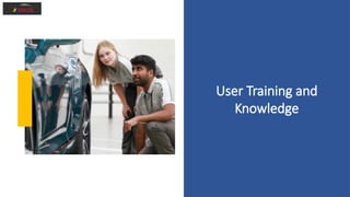 User Training and
Knowledge
 