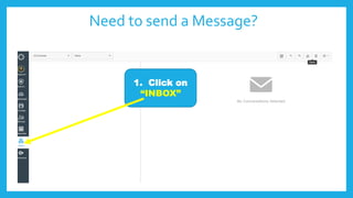 Need to send a Message?
1. Click on
“INBOX”
 