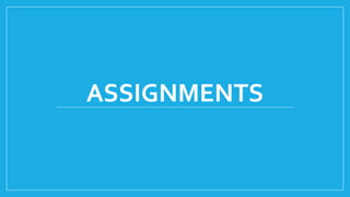 ASSIGNMENTS
 