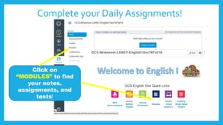 Complete your Daily Assignments!
Click on
“MODULES” to find
your notes,
assignments, and
tests!
 