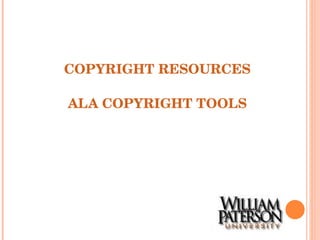 COPYRIGHT RESOURCES ALA COPYRIGHT TOOLS 