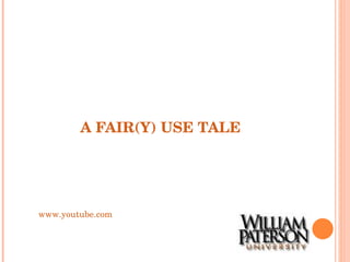 A FAIR(Y) USE TALE www.youtube.com 