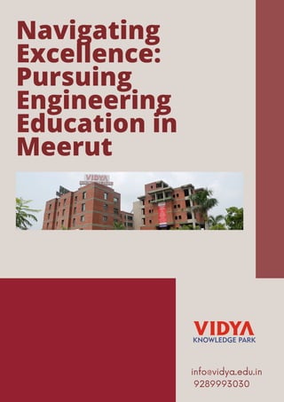 Navigating
Excellence:
Pursuing
Engineering
Education in
Meerut
info@vidya.edu.in
9289993030
 
