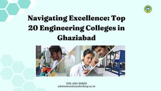 Navigating Excellence: Top
20 Engineering Colleges in
Ghaziabad
078-400-90830
admission@sunderdeep.ac.in
 