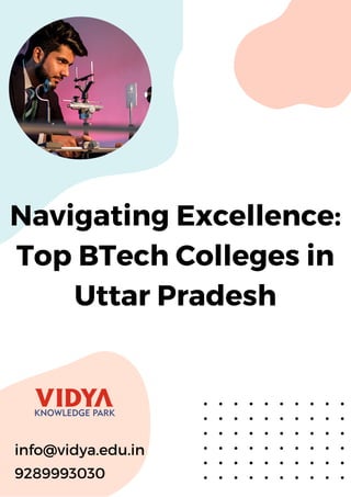 Navigating Excellence:
Top BTech Colleges in
Uttar Pradesh
info@vidya.edu.in
9289993030
 