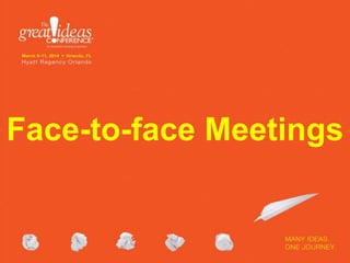 Face-to-face Meetings

 