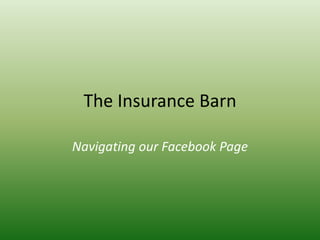 The Insurance Barn

Navigating our Facebook Page
 