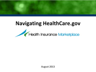Navigating HealthCare.gov

August 2013

 