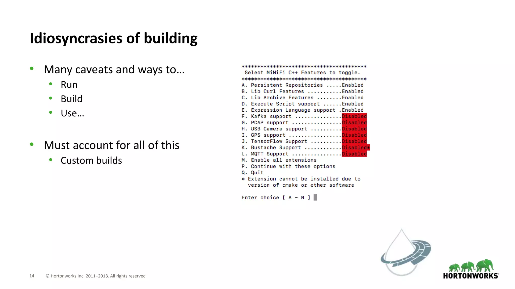 14 © Hortonworks Inc. 2011–2018. All rights reserved
Idiosyncrasies of building
• Many caveats and ways to…
• Run
• Build
• Use…
• Must account for all of this
• Custom builds
 