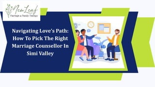 Navigating Love’s Path:
How To Pick The Right
Marriage Counsellor In
Simi Valley
 