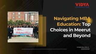 Navigating MBA
Education: Top
Choices in Meerut
and Beyond
info@vidya.edu.in
9289993030
 