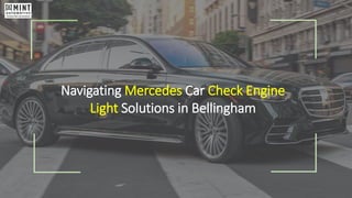 Navigating Mercedes Car Check Engine
Light Solutions in Bellingham
 