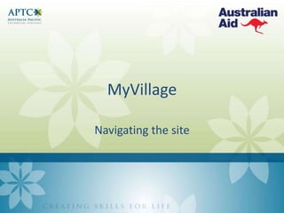 MyVillage
Navigating the site

 