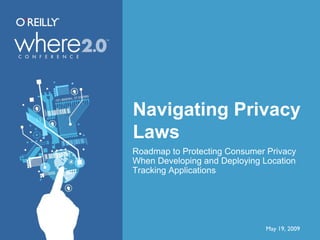 Navigating Privacy Laws ,[object Object],May 19, 2009 