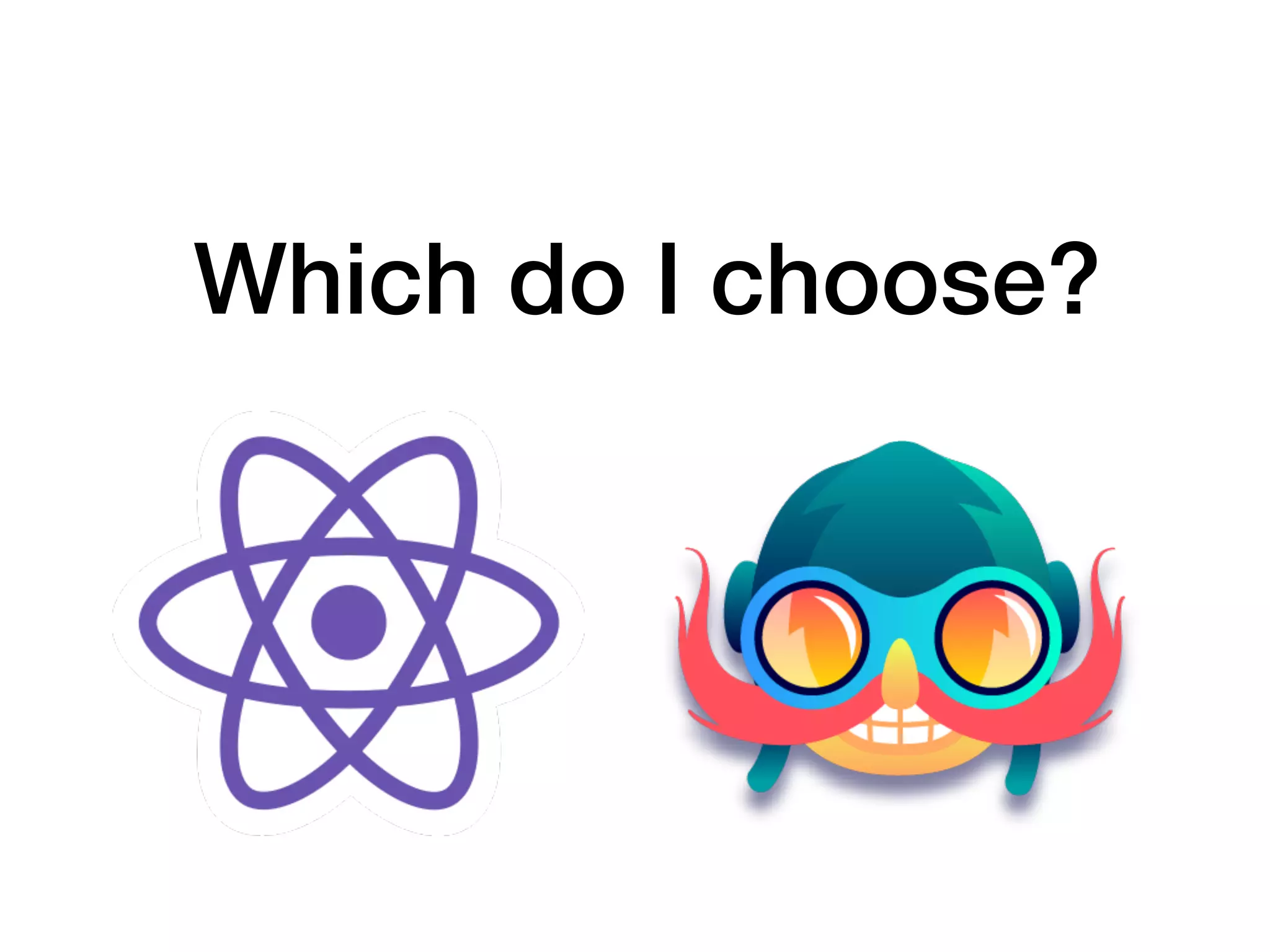 Which do I choose?
 