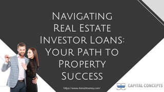 Navigating
Real Estate
Investor Loans:
Your Path to
Property
Success
https://www.4smartmoney.com/
 