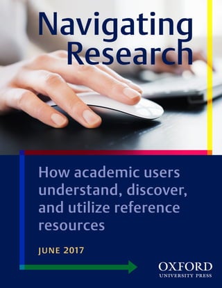 0001
How academic users
understand, discover,
and utilize reference
resources
1
june 2017
 