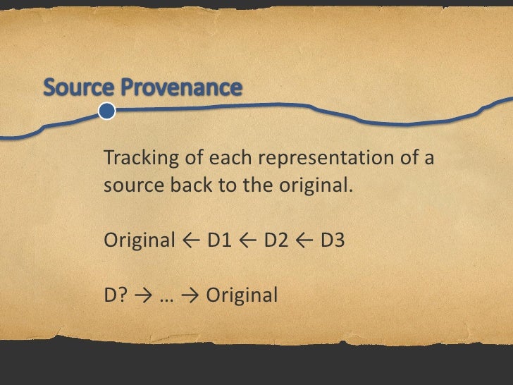 Why Source Provenance?
              Independent Origin
Better


          O        O               O


                  ...
