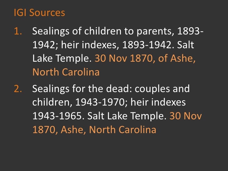 IGI Sources… cont.
3.   Record of members, 1886-1912. Church of
     Jesus Christ of Latter-day Saints. Díaz Ward
     (Ch...