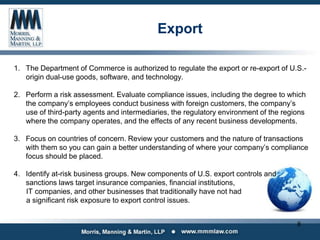 Export
1. The Department of Commerce is authorized to regulate the export or re-export of U.S.-
origin dual-use goods, sof...