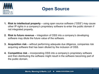 Open Source
1. Risk to intellectual property – using open source software (“OSS”) may cause
other IP rights in a company’s...