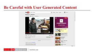 Be Careful with User Generated Content




             rmchale.com
 