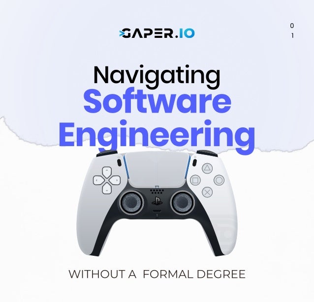 Software
Engineering
0

1
Navigating
without a formal degree
 