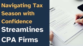 Navigating Tax
Season with
Confidence
Streamlines
CPA Firms
 