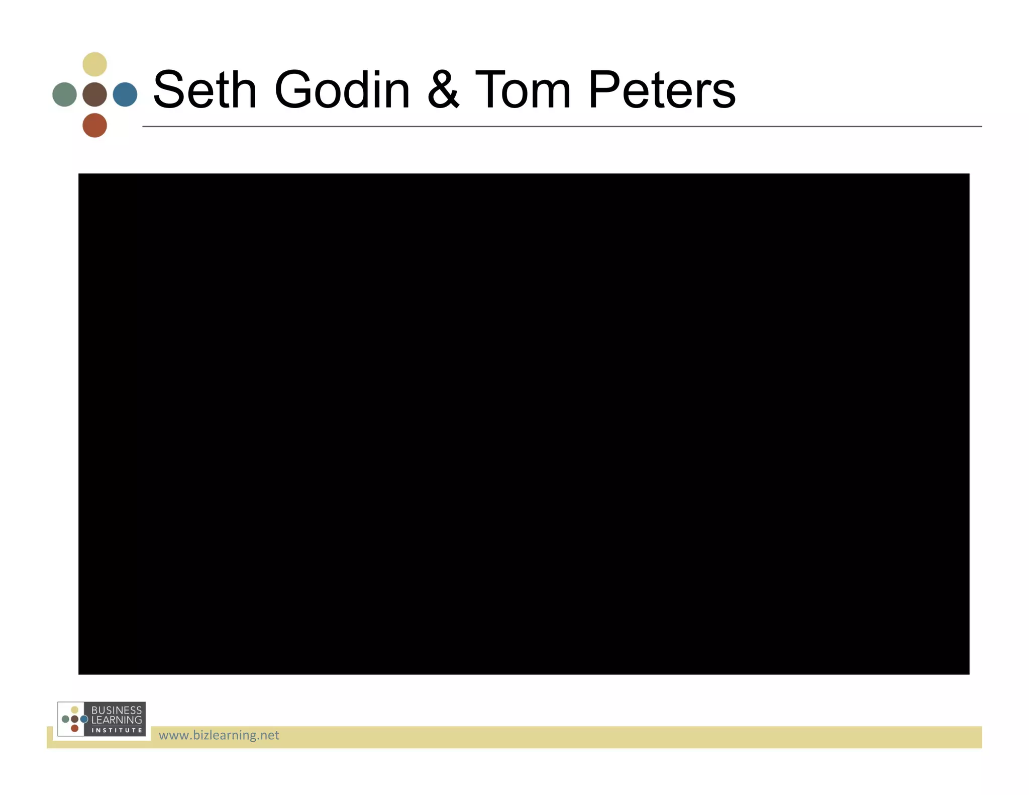 Seth Godin & Tom Peters




www.bizlearning.net	
  
 