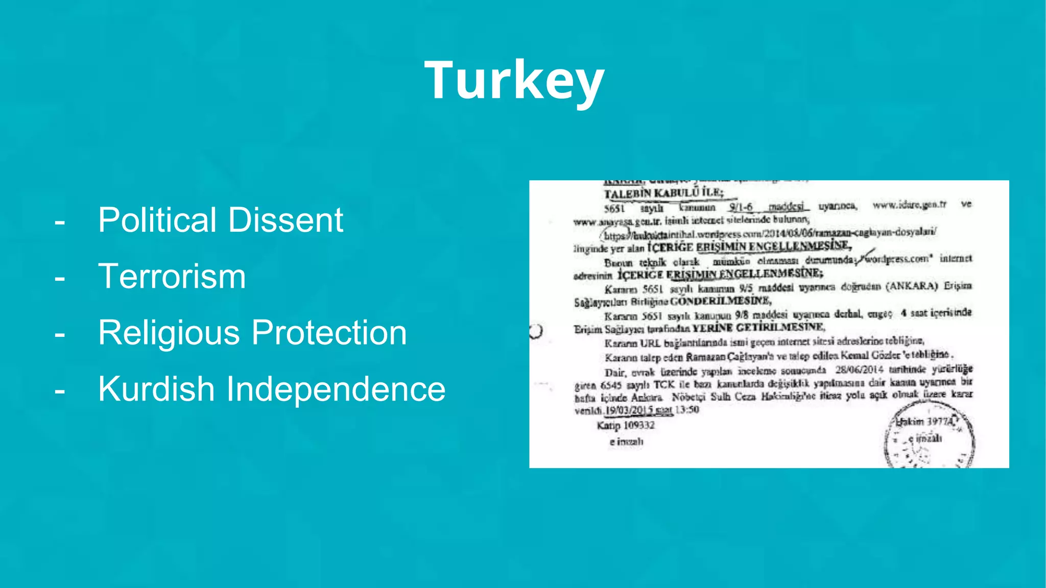 Turkey
- Political Dissent
- Terrorism
- Religious Protection
- Kurdish Independence
 