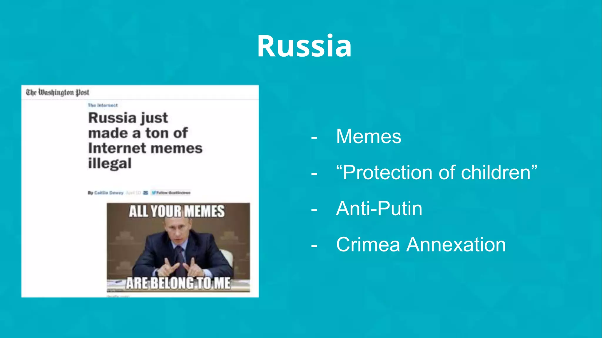 Russia
- Memes
- “Protection of children”
- Anti-Putin
- Crimea Annexation
 