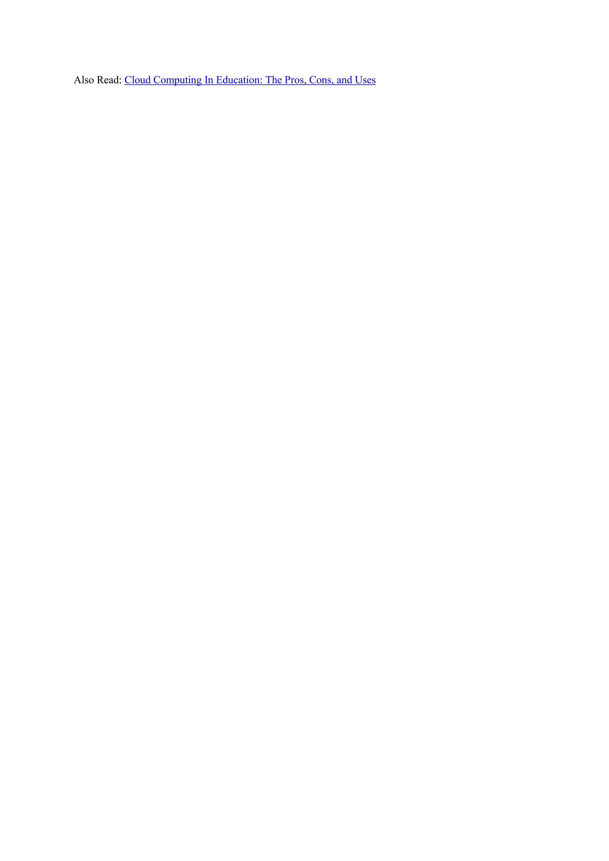 Also Read: Cloud Computing In Education: The Pros, Cons, and Uses
 