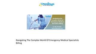 Navigating The Complex World Of Emergency Medical Specialists
Billing
 