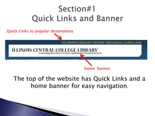 Section#1Quick Links and BannerQuick Links to popular destinationshome  bannerThe top of the website has Quick Links and a home banner for easy navigation.