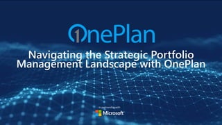 Navigating the Strategic Portfolio
Management Landscape with OnePlan
In partnership with
 