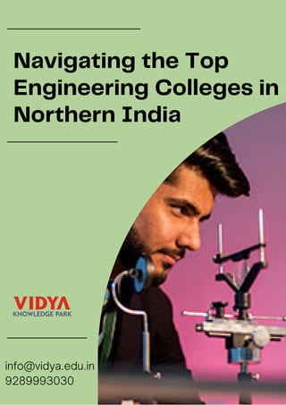 Navigating the Top
Engineering Colleges in
Northern India
info@vidya.edu.in
9289993030
 